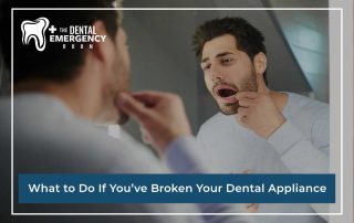 What To Do If You've Broken Your Dental Appliances