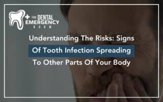 Understanding The Risks: Signs Of Tooth Infection Spreading To Other Parts Of Your Body